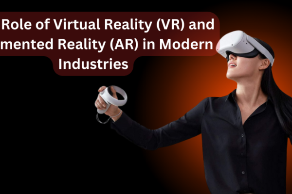 Role of Virtual Reality (VR) and Augmented Reality (AR)